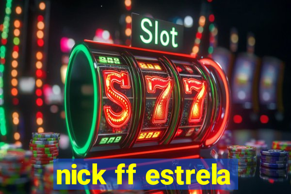 nick ff estrela